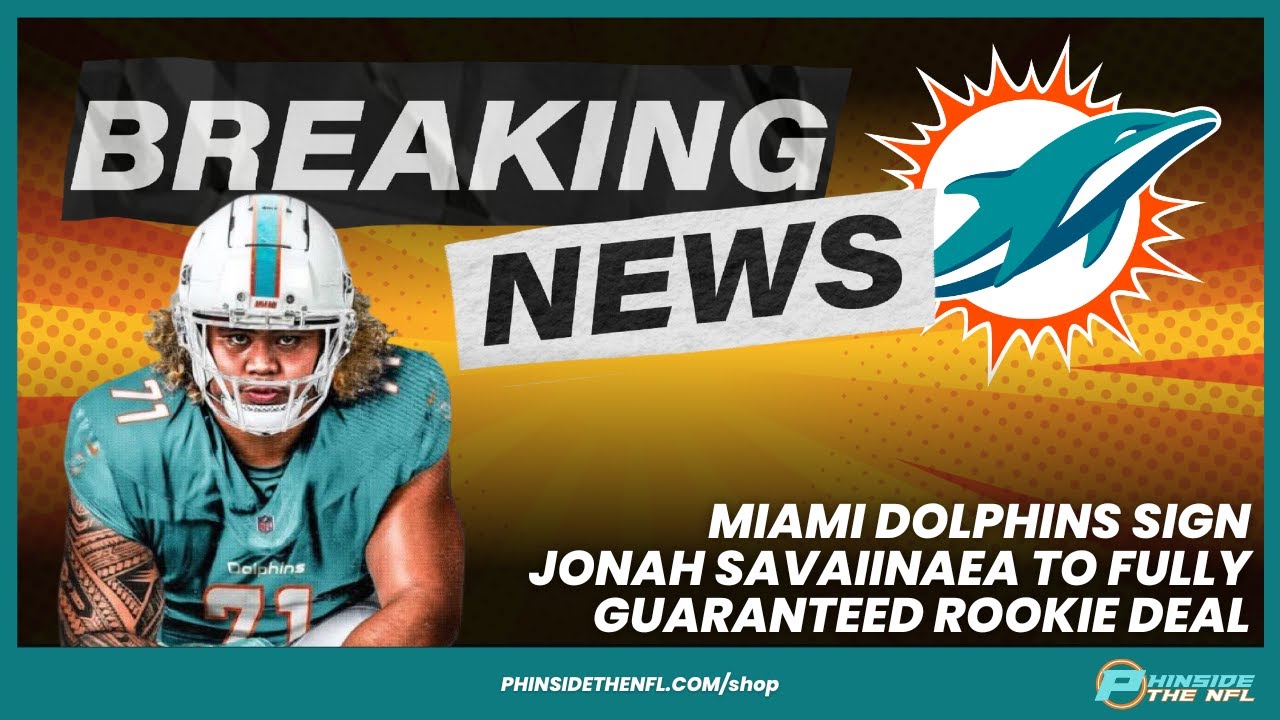 BREAKING NEWS! Miami Dolphins Sign Jonah Savaiinaea To A FULLY Guaranteed Rookie Deal!