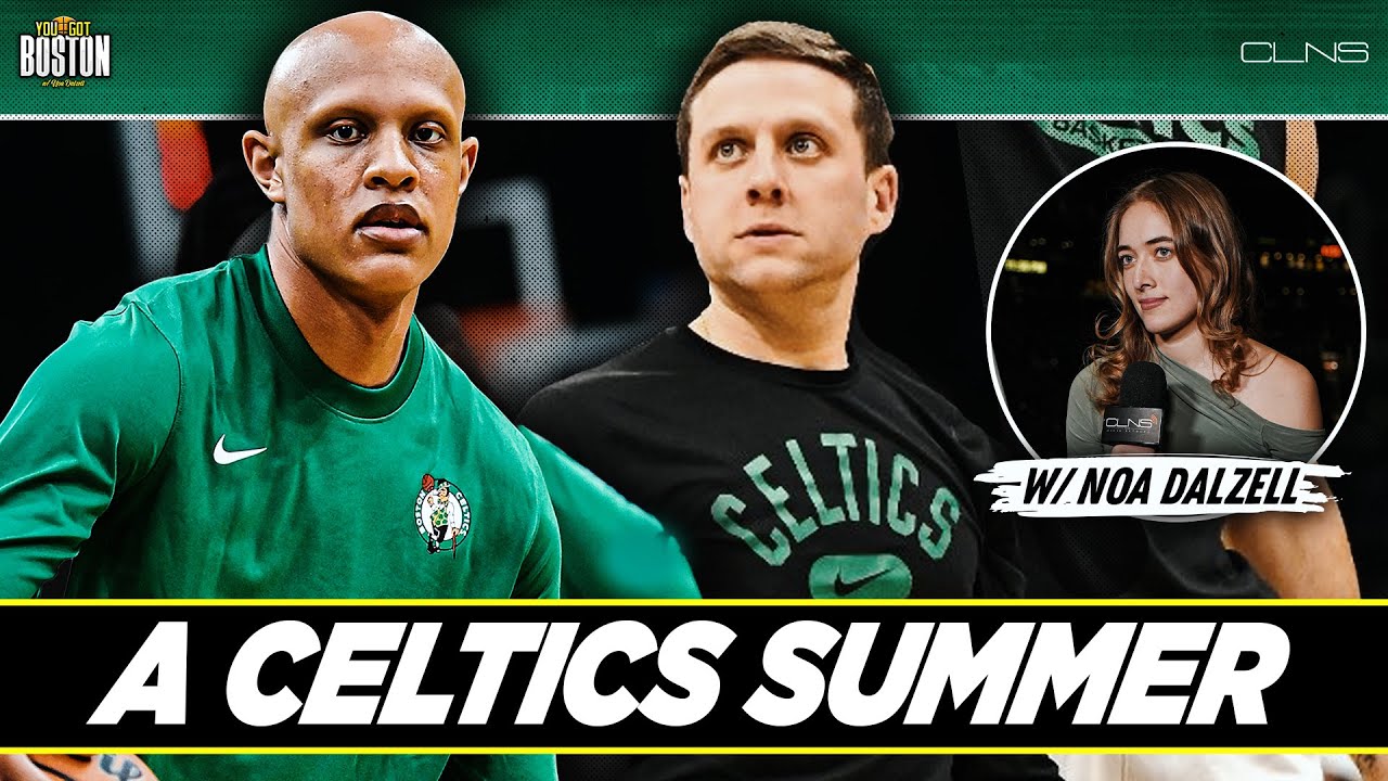 You Got Boston w/ Noa Dalzell: Celtics Summer League Recap, Matt Reynolds Journey to Coaching