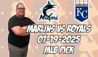 Miami Marlins vs Kansas City Royals 7/19/25 MLB Pick & Prediction | MLB Betting Tips