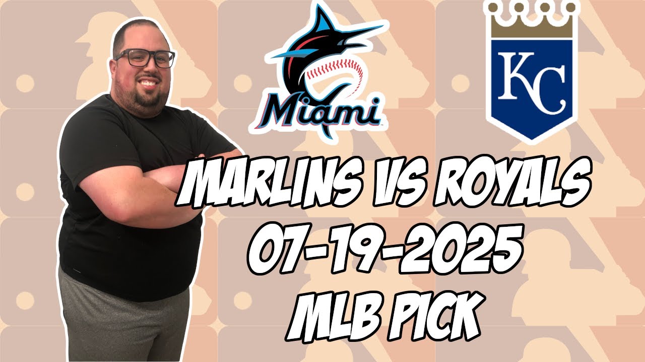 Miami Marlins vs Kansas City Royals 7/19/25 MLB Pick & Prediction | MLB Betting Tips