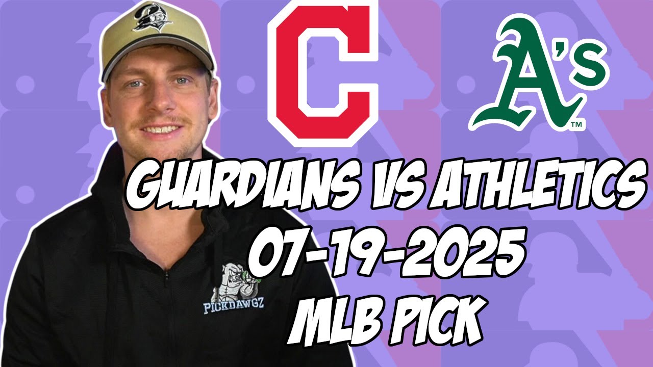 Cleveland Guardians vs Oakland Athletics 7/19/25 MLB Pick & Prediction | MLB Betting Tips
