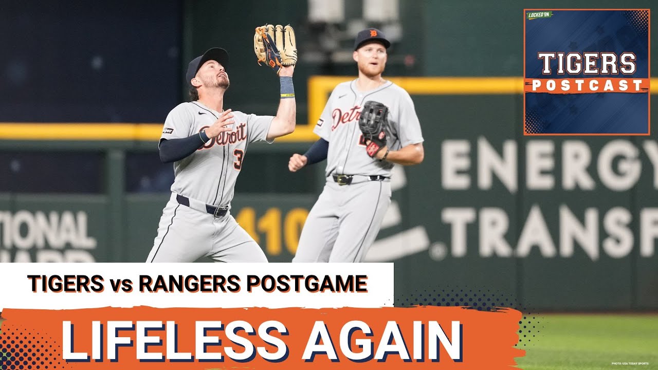 TIGERS POSTCAST: LIFELESS! Detroit Tigers LOSE To Texas Rangers, Offense Continues To Struggle