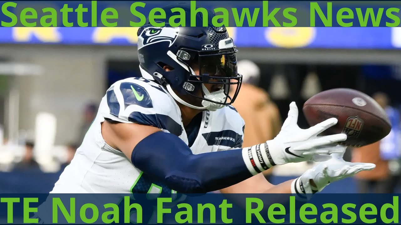 BREAKING NEWS: TE Noah Fant released by the Seattle Seahawks