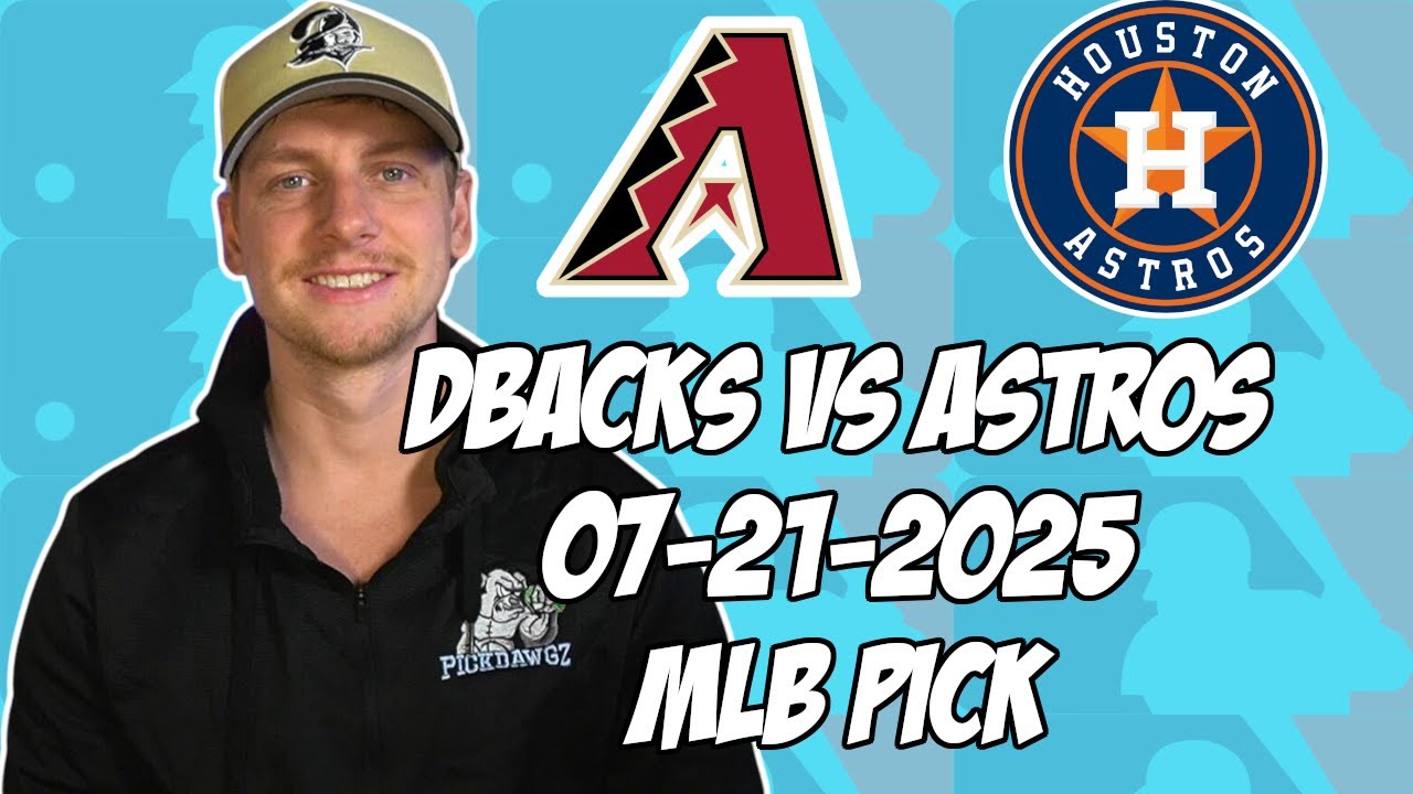 Houston Astros vs Arizona Diamondbacks 7/21/25 MLB Pick & Prediction | MLB Betting Tips