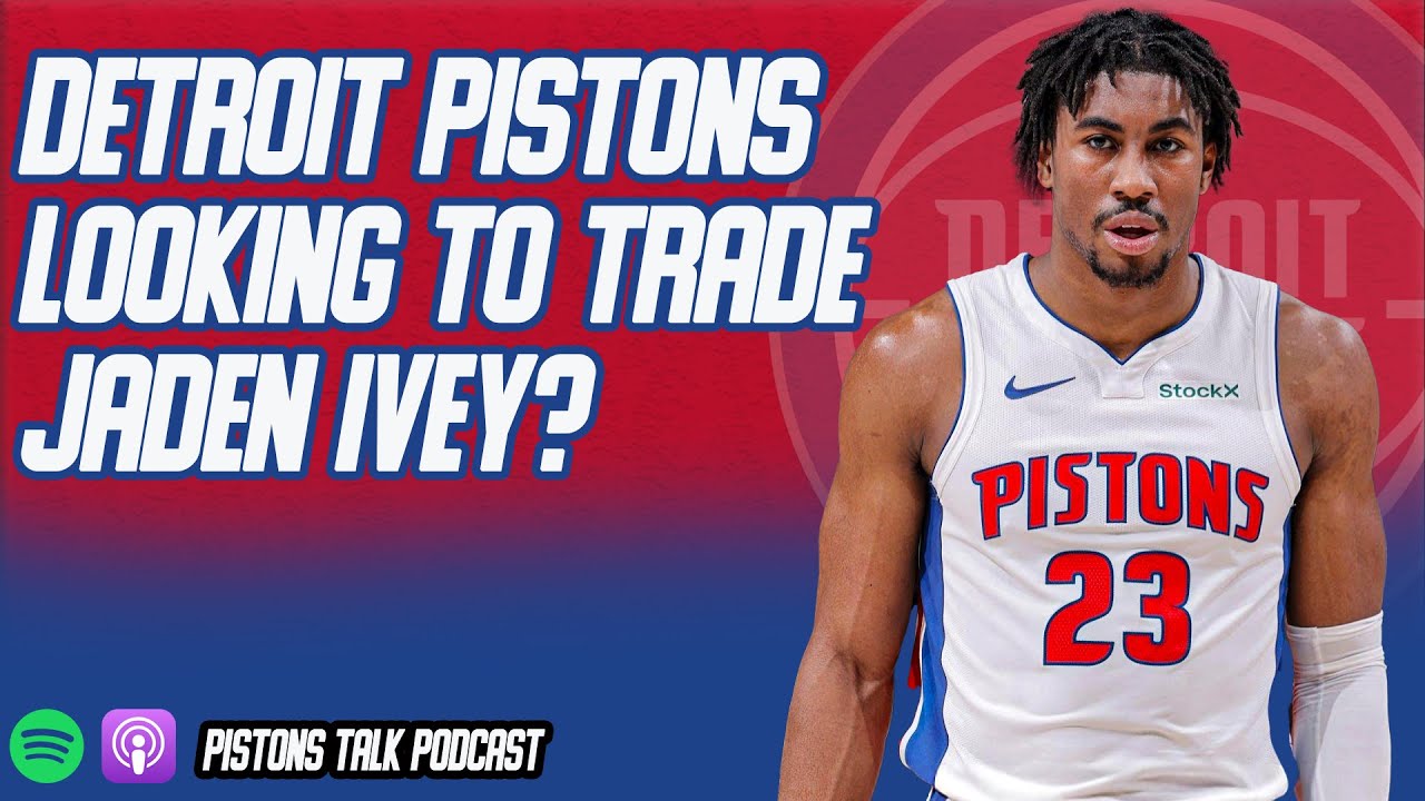 Detroit Pistons Looking To Trade Jaden Ivey? | Pistons Talk Podcast