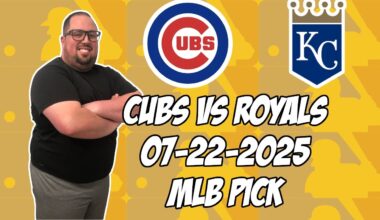 Chicago Cubs vs Kansas City Royals 7/22/25 MLB Pick & Prediction | MLB Betting Tips
