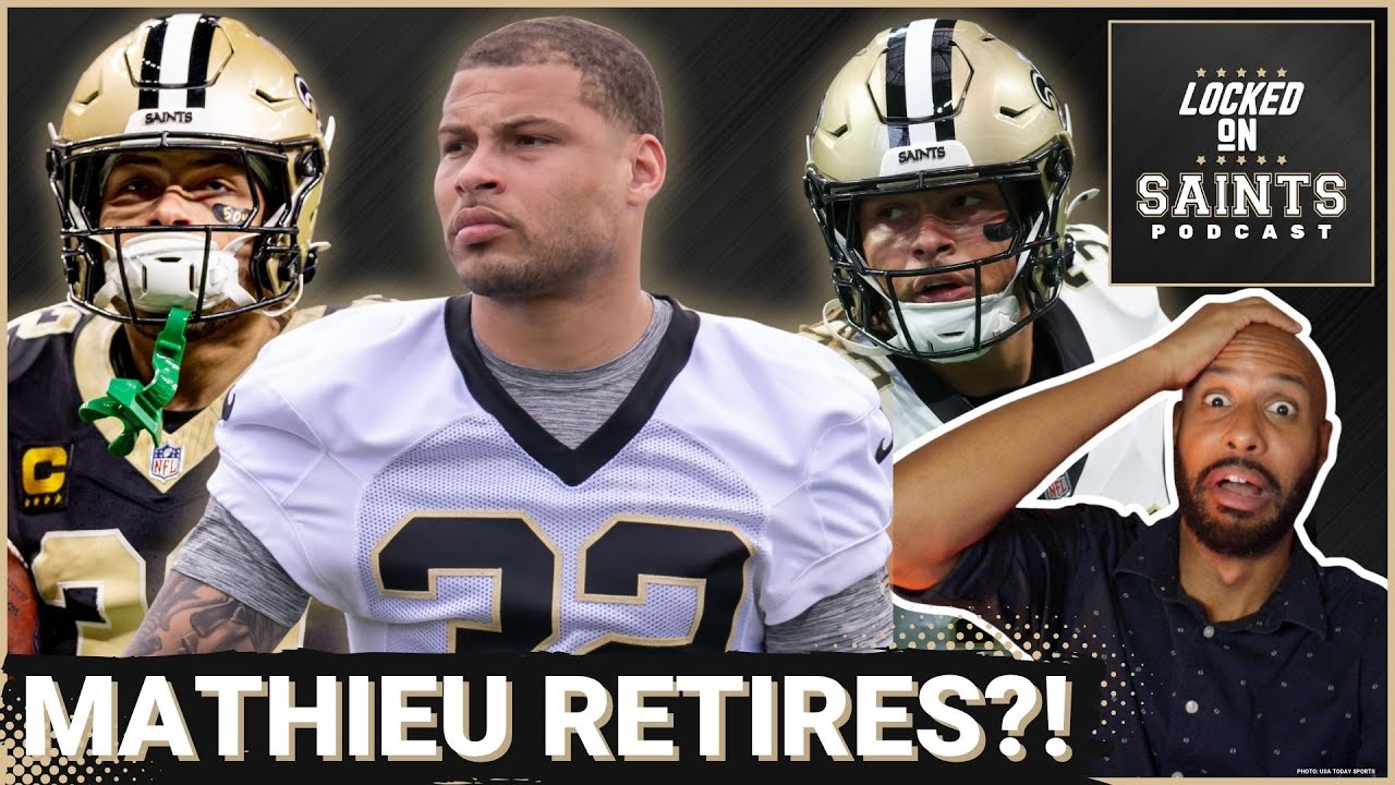 SHOCK: New Orleans Saints' Tyrann Mathieu RETIRES, Jonas Sanker and Jordan Howden Take CENTER STAGE