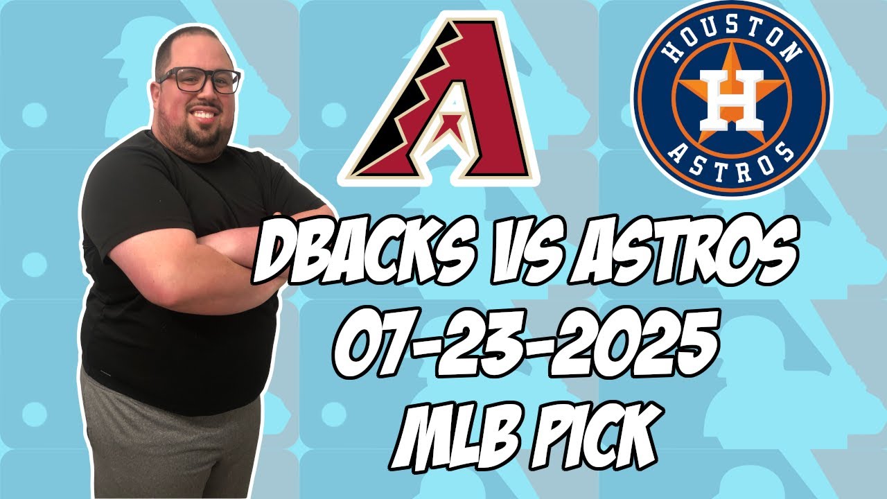 Arizona Diamondbacks vs Houston Astros 7/23/25 MLB Pick & Prediction | MLB Betting Tips