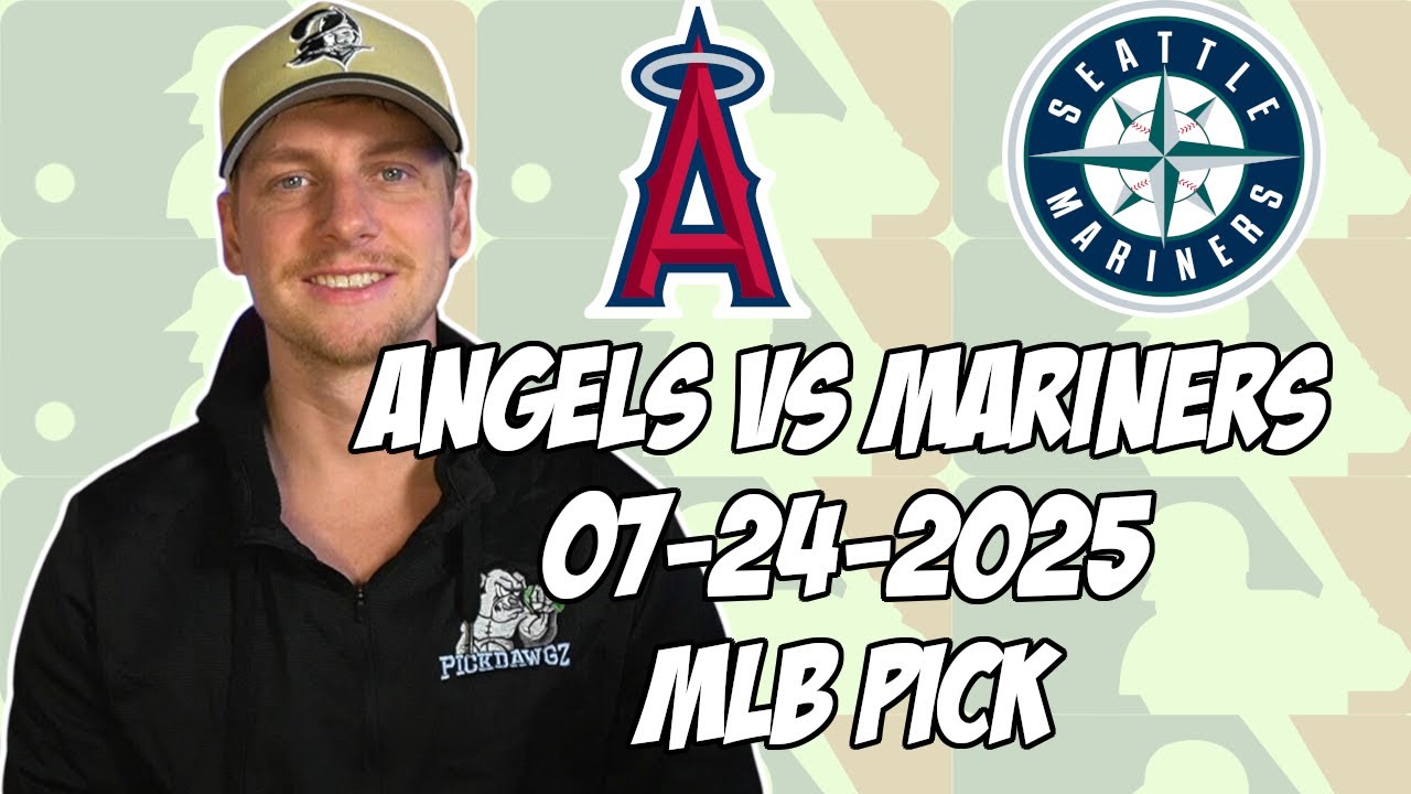 Seattle Mariners vs Los Angeles Angels 7/24/25 MLB Pick & Prediction | MLB Betting Tips