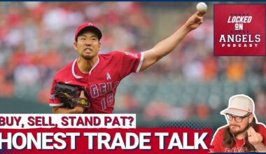 An HONEST Conversation About Los Angeles Angels as Buyers, Sellers, & Standing Pat at Trade Deadline