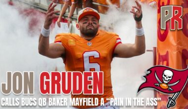 JON GRUDEN Calls Bucs QB Baker Mayfield A "Pain In The Ass"