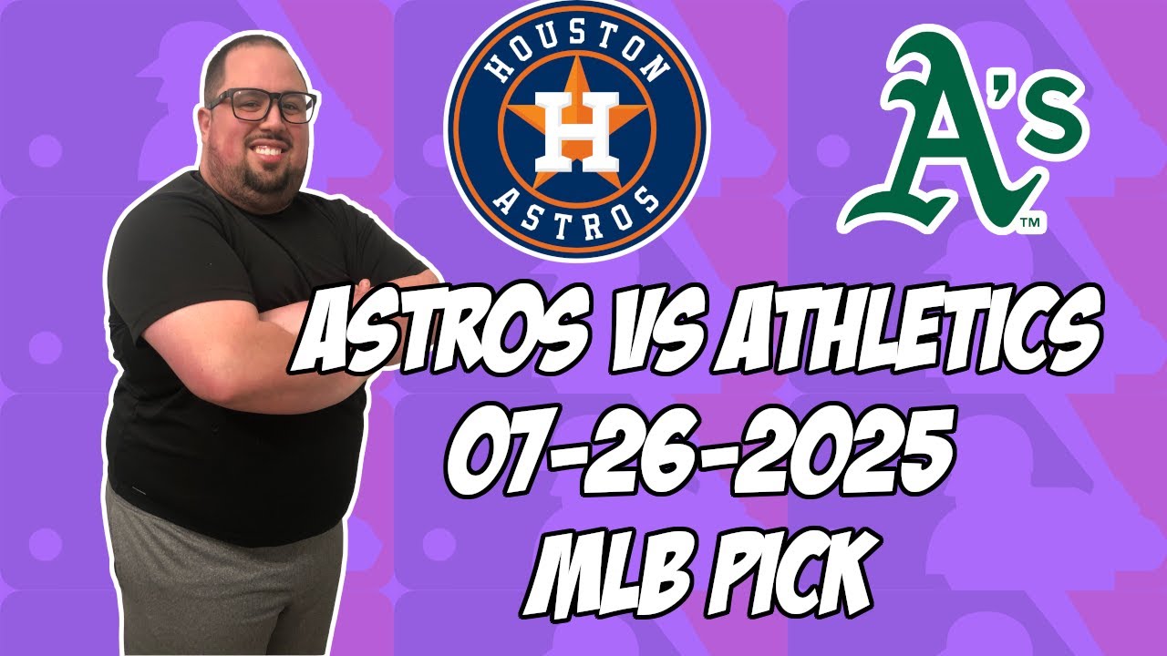 Houston Astros vs Oakland Athletics 7/26/25 MLB Pick & Prediction | MLB Betting Tips