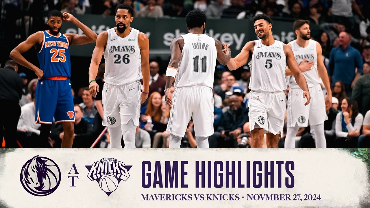 Dallas Mavericks vs. New York Knicks | Game Highlights | November 27, 2024
