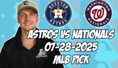 Washington Nationals vs Houston Astros 7/28/25 MLB Pick & Prediction | MLB Betting Tips