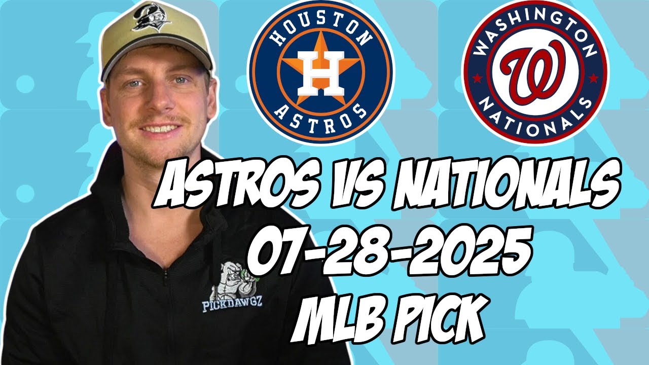 Washington Nationals vs Houston Astros 7/28/25 MLB Pick & Prediction | MLB Betting Tips