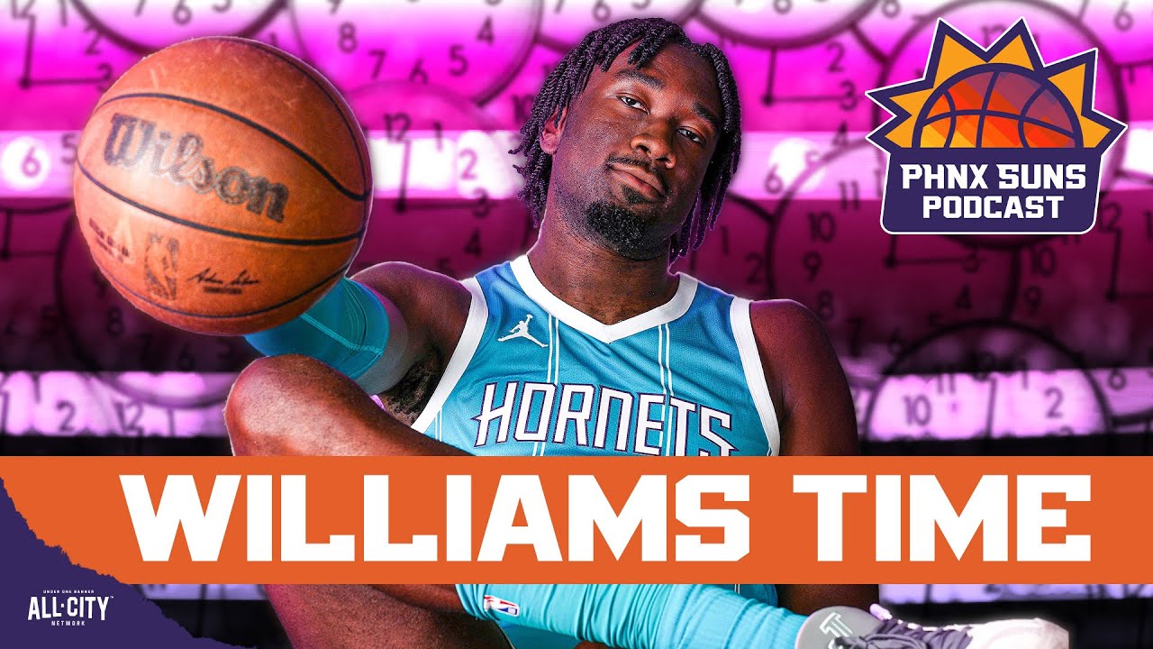 Why Mark Williams Is The Suns’ MAKE-OR-BREAK Piece
