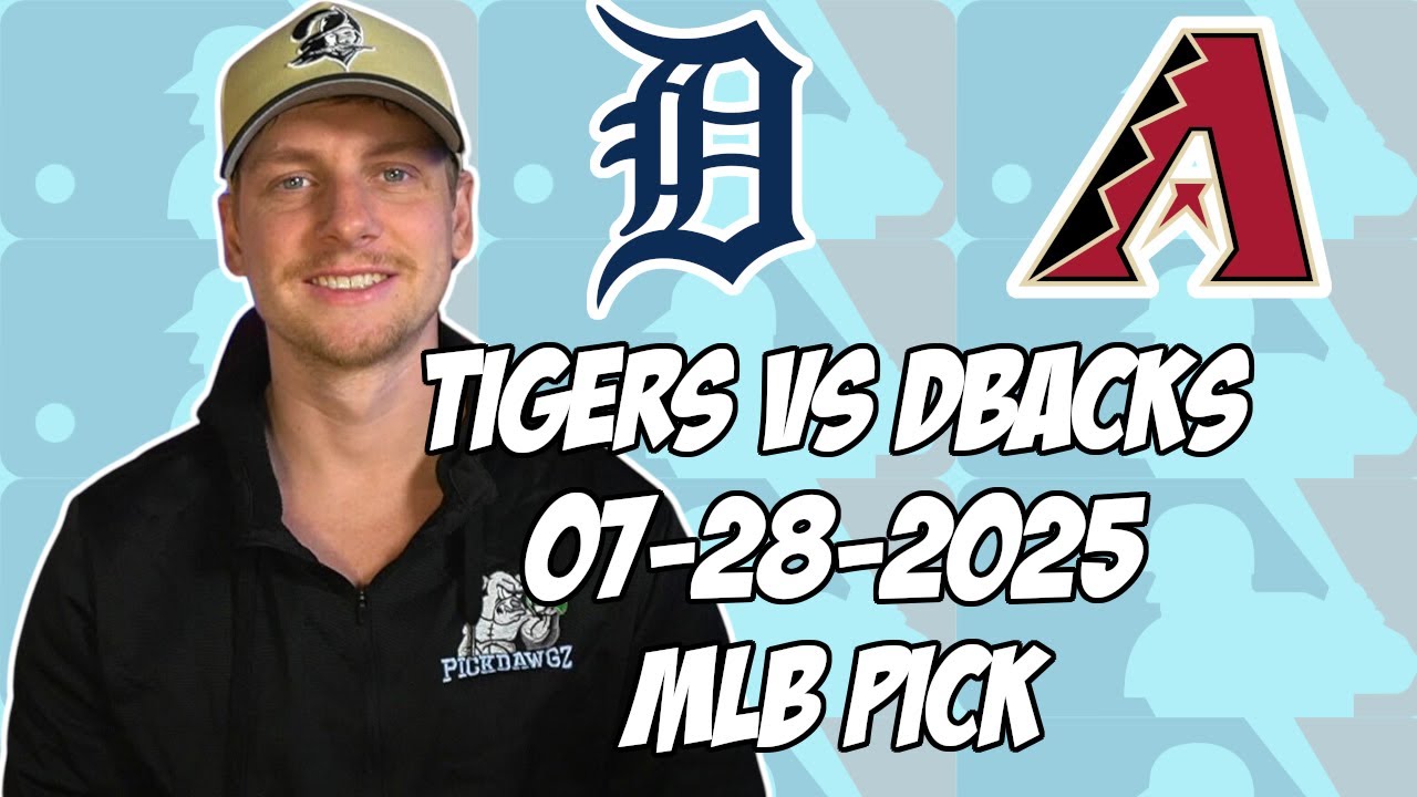 Arizona Diamondbacks vs Detroit Tigers 7/28/25 MLB Pick & Prediction | MLB Betting Tips