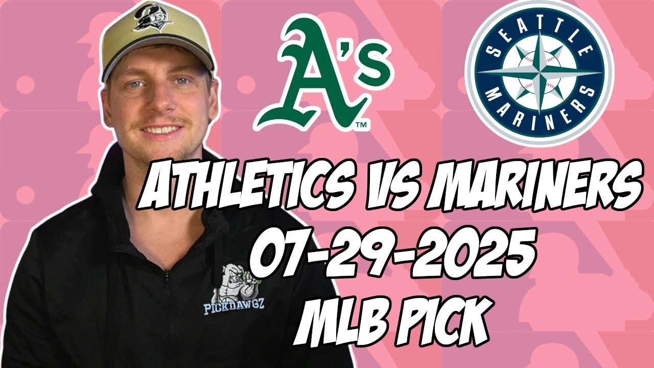 Seattle Mariners vs Oakland Athletics 7/29/25 MLB Pick & Prediction | MLB Betting Tips