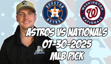 Washington Nationals vs Houston Astros 7/30/25 MLB Pick & Prediction | MLB Betting Tips