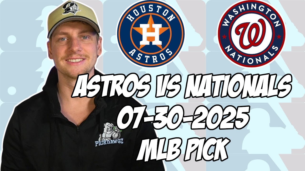 Washington Nationals vs Houston Astros 7/30/25 MLB Pick & Prediction | MLB Betting Tips