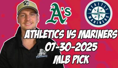 Seattle Mariners vs Oakland Athletics 7/30/25 MLB Pick & Prediction | MLB Betting Tips