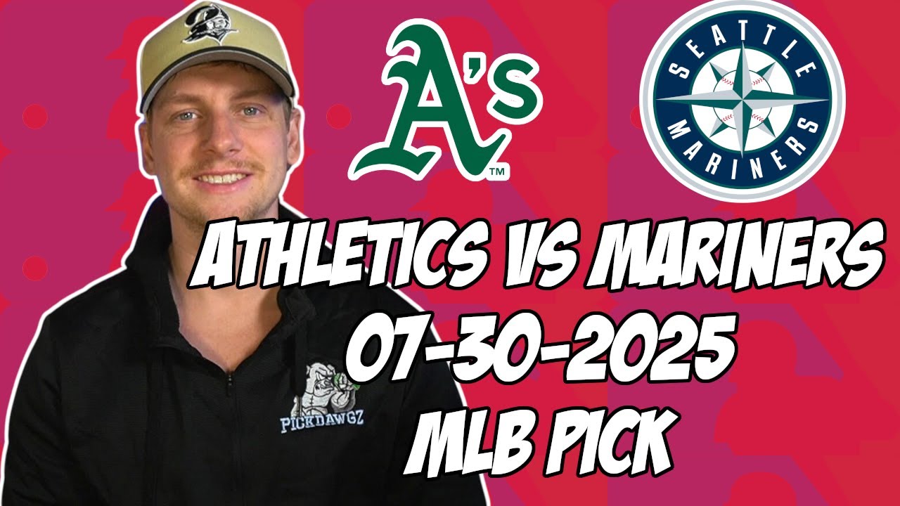 Seattle Mariners vs Oakland Athletics 7/30/25 MLB Pick & Prediction | MLB Betting Tips