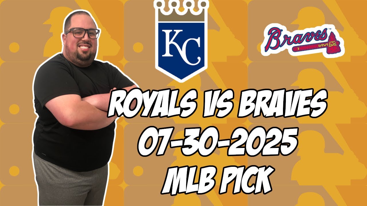 Kansas City Royals vs Atlanta Braves 7/30/25 MLB Pick & Prediction | MLB Betting Tips