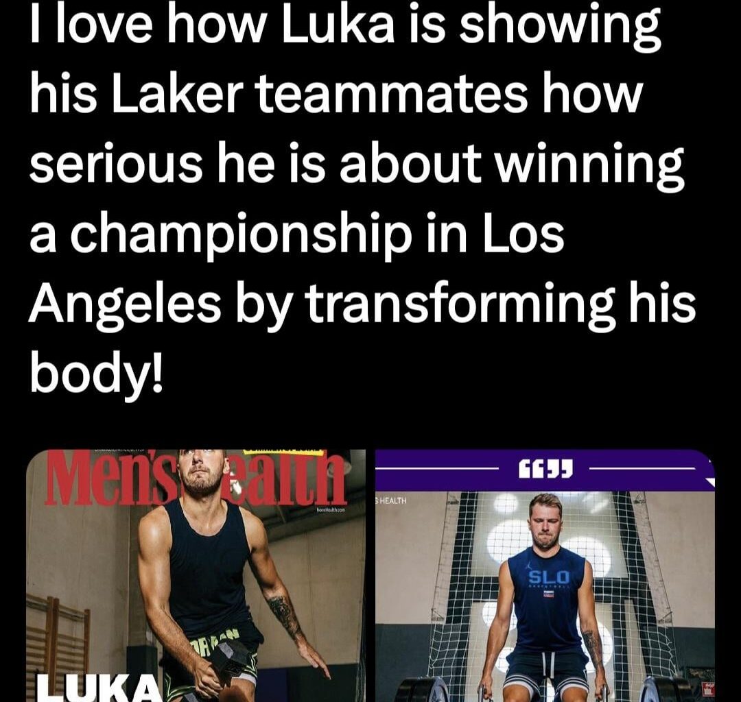 [Earvin Magic Johnson] I love how Luka is showing his Laker teammates how serious he is about winning a championship in Los Angeles by transforming his body!