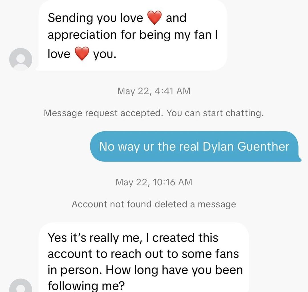 The weirdest thing ever I still have no explanation for it. some account named Dylan Gunther dmed me a couple months ago. This account wasn’t verified and I was positive it was a scam; I even fished for the scam… but it never came… now it’s gone. Is there some scam I’m missing here?