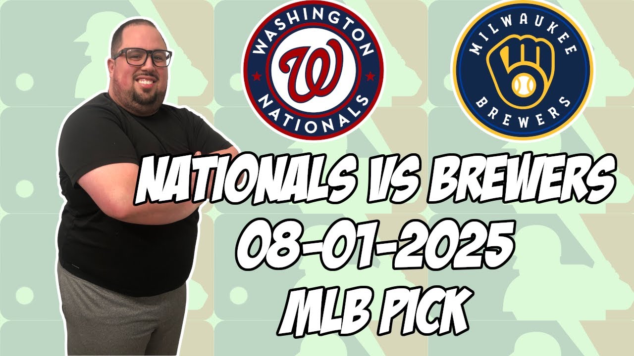 Washington Nationals vs Milwaukee Brewers 8/1/25 MLB Pick & Prediction | MLB Betting Tips
