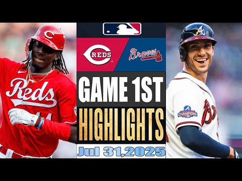 Cincinnati Reds Vs Atlanta Braves Game 1st Highlights July 31,2025 MLB Season 2025