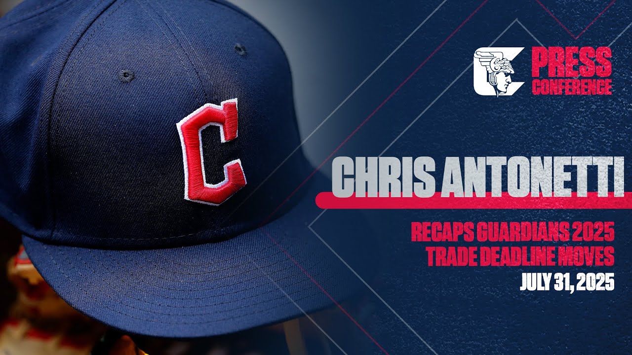 Chris Antonetti RECAPS Guardians 2025 Trade Deadline Moves