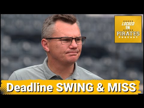 Pittsburgh Pirates Deadline a BIG Swing and Miss