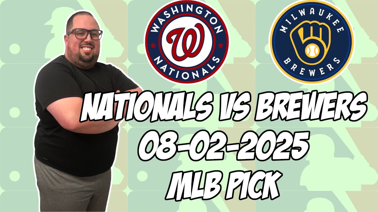 Washington Nationals vs Milwaukee Brewers 8/2/25 MLB Pick & Prediction | MLB Betting Tips