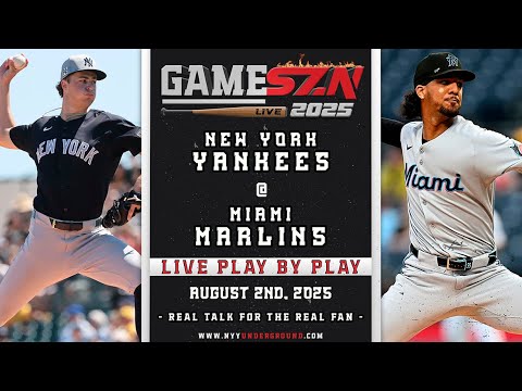 LIVE Yankees vs. Marlins Play-by-Play: THE DAY AFTER THE TWILIGHT ZONE (08/02/25)
