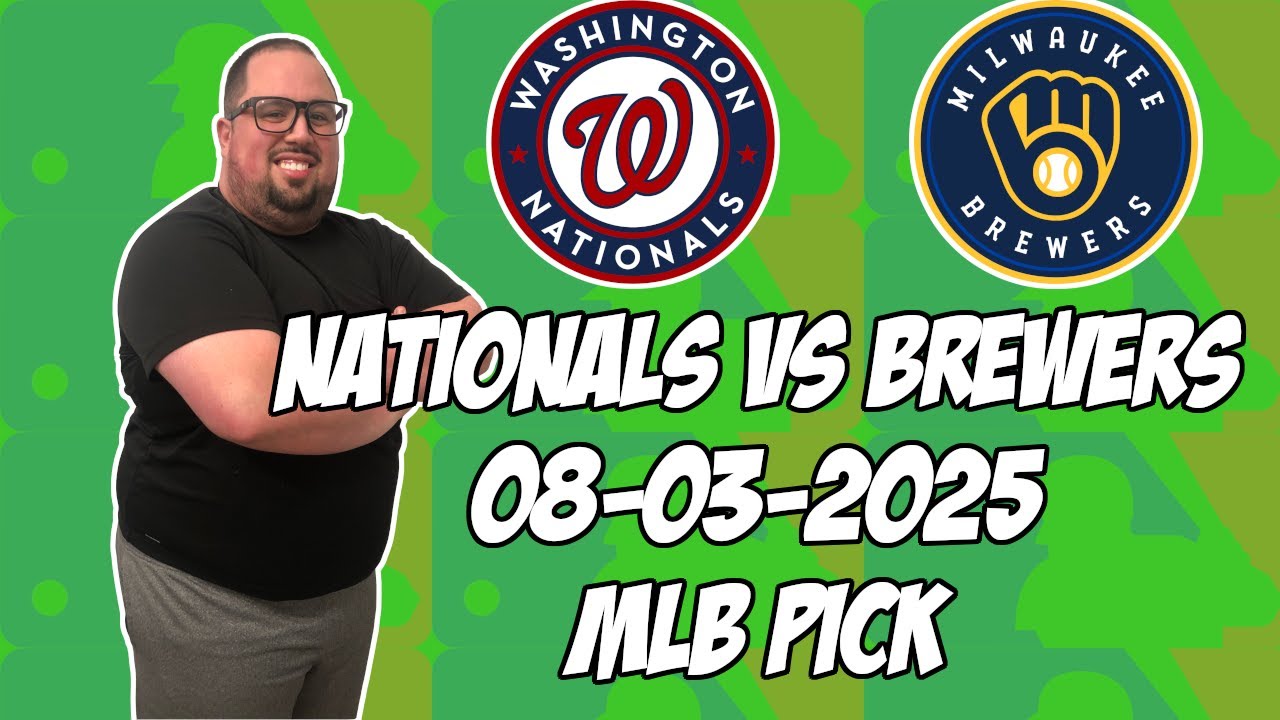 Washington Nationals vs Milwaukee Brewers 8/3/25 MLB Pick & Prediction | MLB Betting Tips