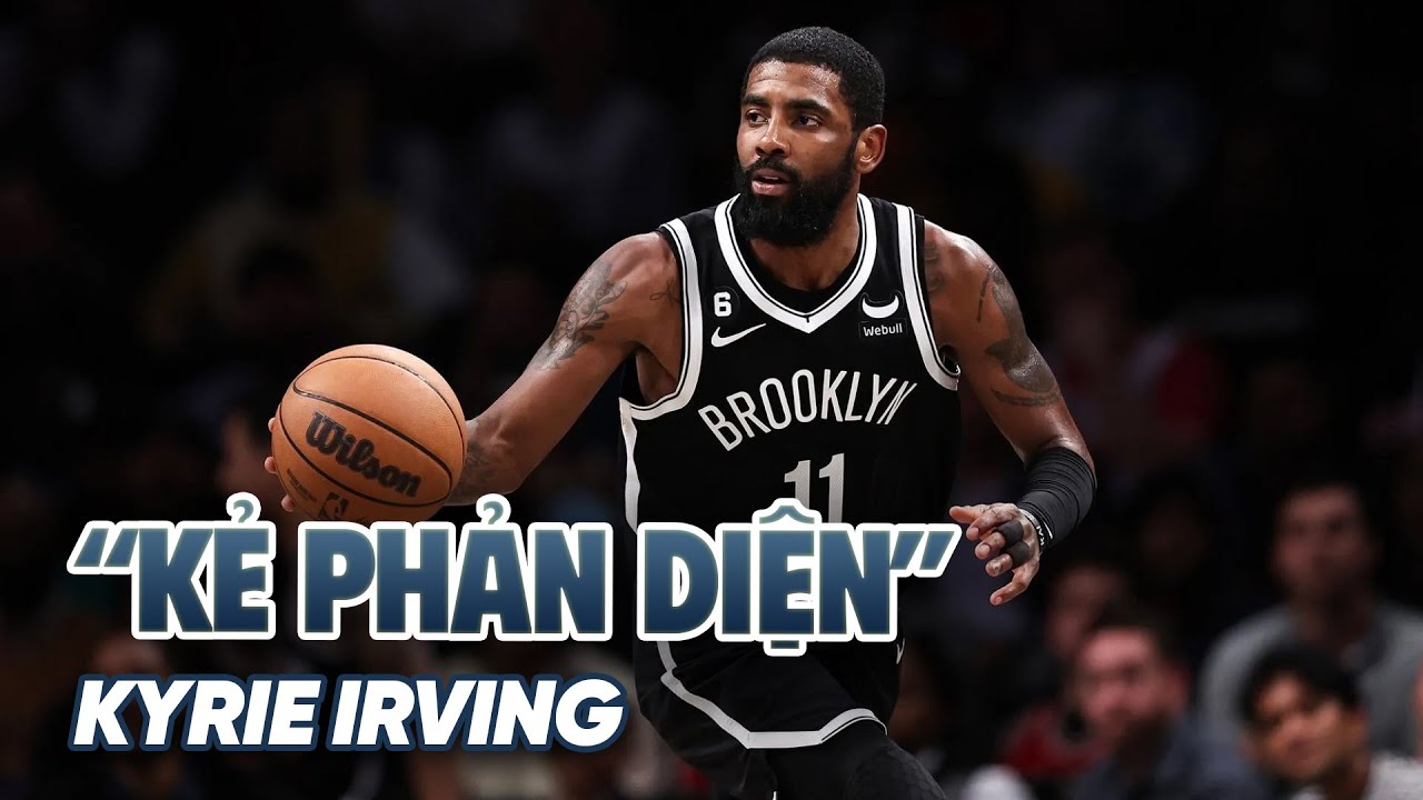 “Kẻ phản diện” Kyrie Irving và Brooklyn Nets: Mối tình mà chỉ một người thật lòng