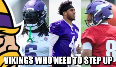 6 Minnesota Vikings Who NEED to Step Up at Training Camp