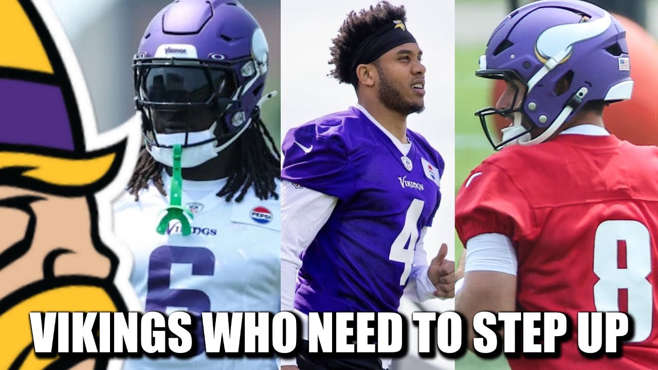 6 Minnesota Vikings Who NEED to Step Up at Training Camp