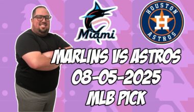 Miami Marlins vs Houston Astros 8/5/25 MLB Pick & Prediction | MLB Betting Tips