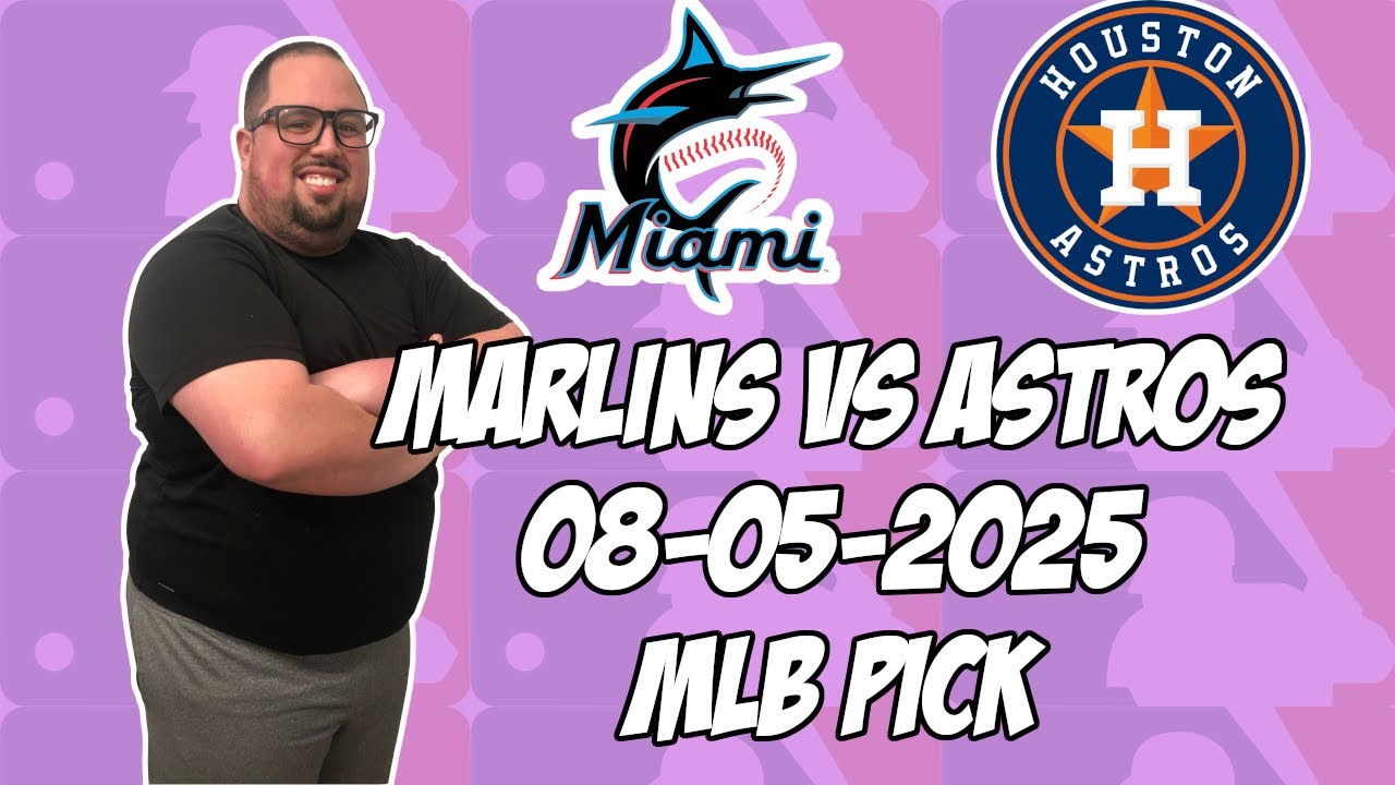Miami Marlins vs Houston Astros 8/5/25 MLB Pick & Prediction | MLB Betting Tips