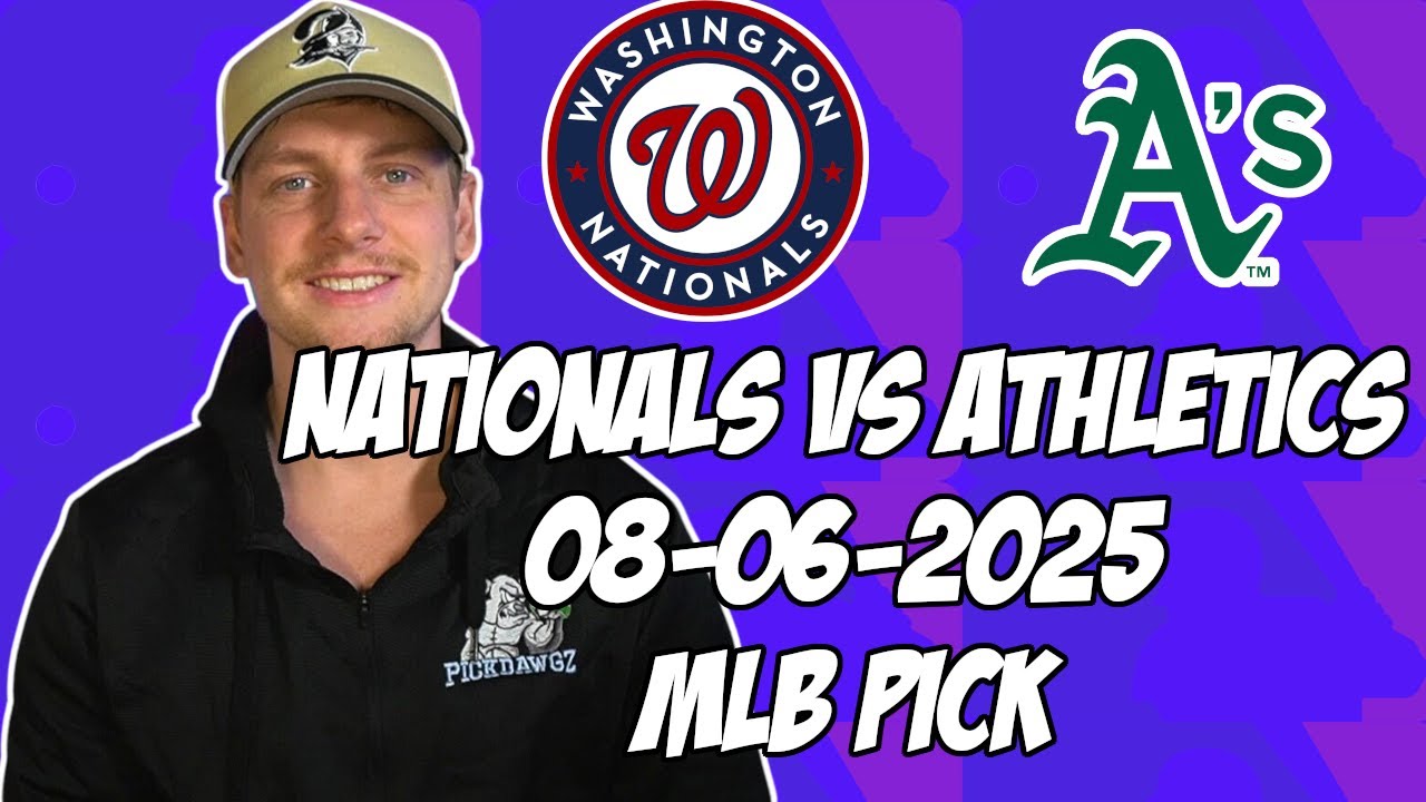 Oakland Athletics vs Washington Nationals 8/6/25 MLB Pick & Prediction | MLB Betting Tips