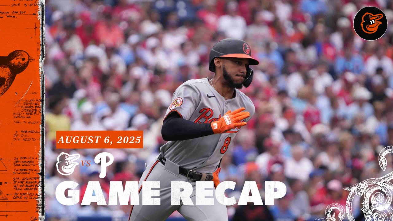 Orioles vs. Phillies Game Recap (8/6/25) | MLB Highlights | Baltimore Orioles