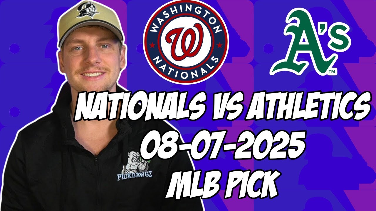 Oakland Athletics vs Washington Nationals 8/7/25 MLB Pick & Prediction | MLB Betting Tips