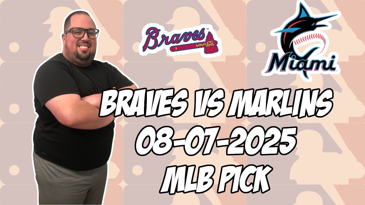 Atlanta Braves vs Miami Marlins 8/7/25 MLB Pick & Prediction | MLB Betting Tips