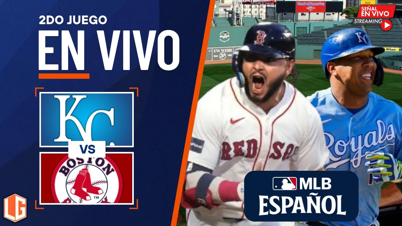 🔴 EN VIVO: Kansas City Royals Vs Boston Red Sox - MLB - JUEGO 2