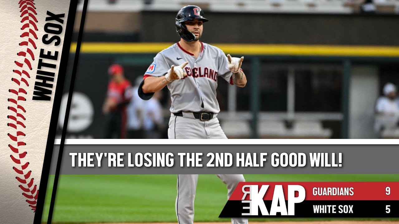 REKAP: ⚾️ Chicago White Sox 9-5 loss to Guardians. ‘They’re losing that 2nd half goodwill!’