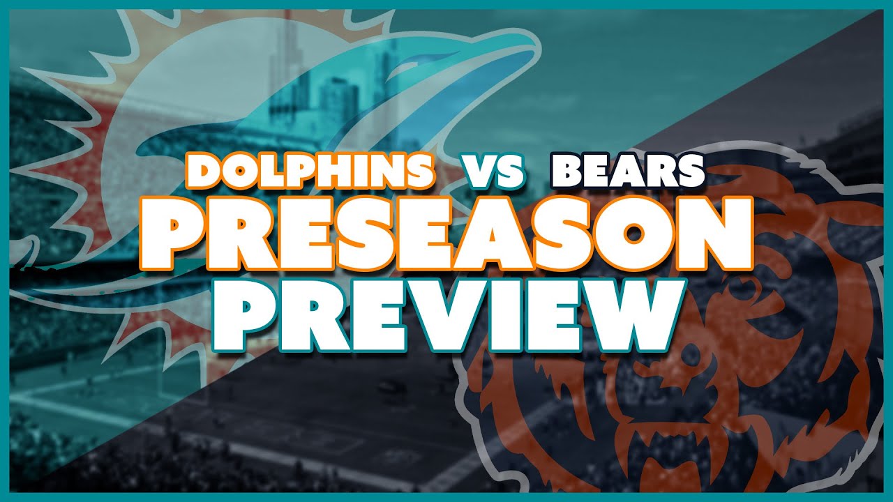 Miami Dolphins Vs Chicago Bears Preseason Week 1 Preview!