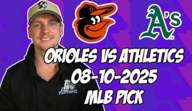 Baltimore Orioles vs Oakland Athletics 8/10/25 MLB Pick & Prediction | MLB Betting Tips