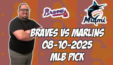 Atlanta Braves vs Miami Marlins 8/10/25 MLB Pick & Prediction | MLB Betting Tips